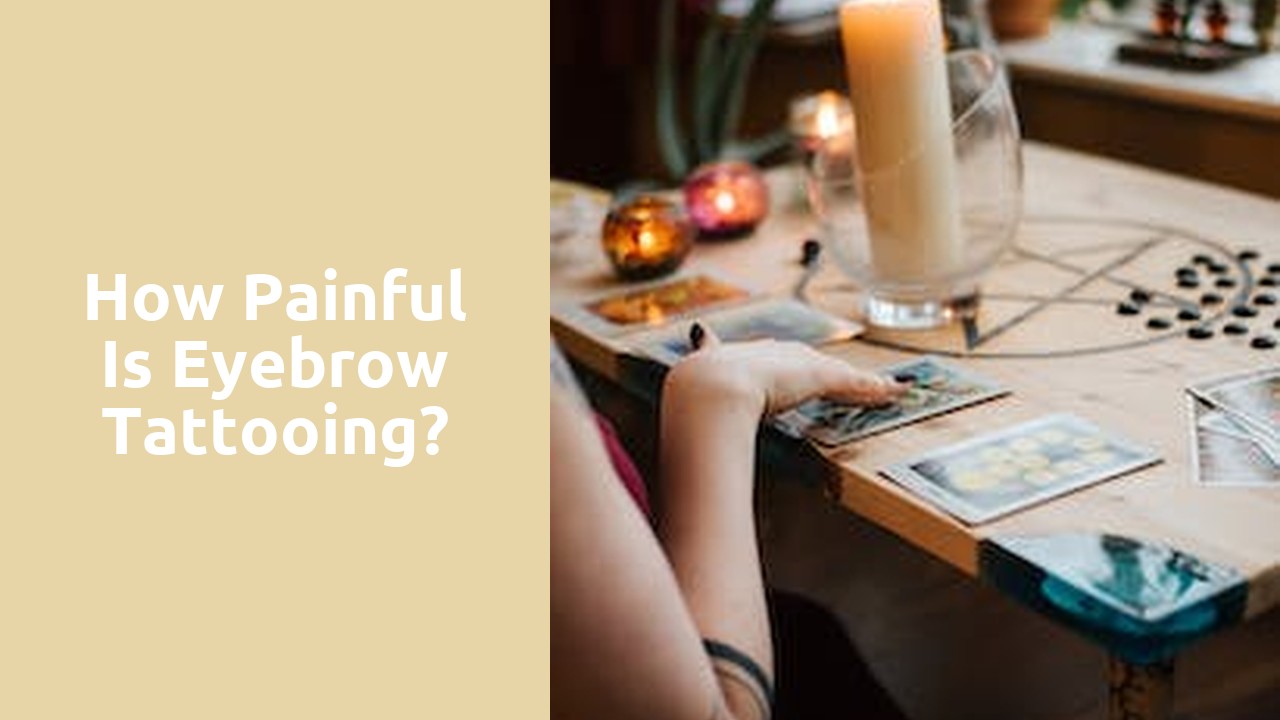 How painful is eyebrow tattooing?