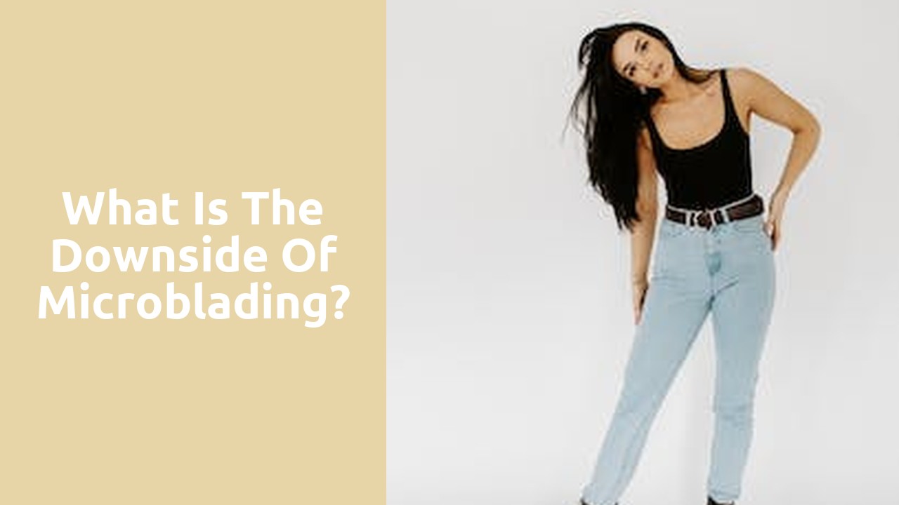 What is the downside of microblading?