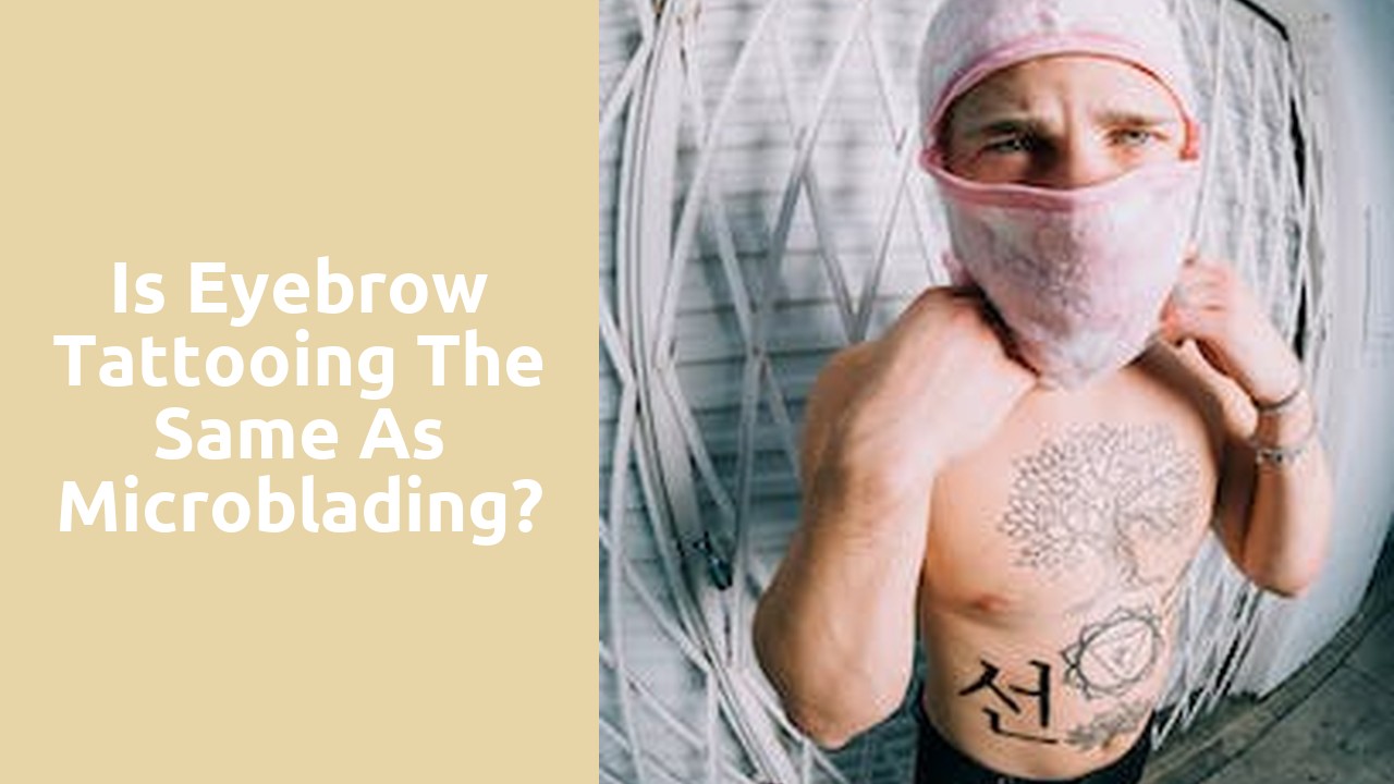 Is eyebrow tattooing the same as microblading?
