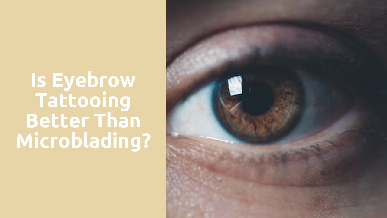 Is eyebrow tattooing better than microblading?