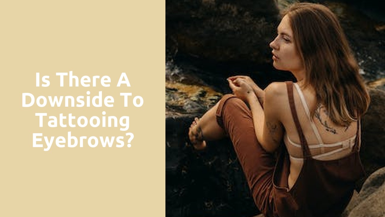 Is there a downside to tattooing eyebrows?