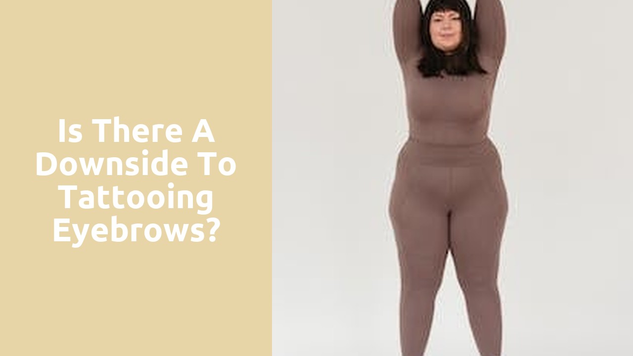 Is there a downside to tattooing eyebrows?