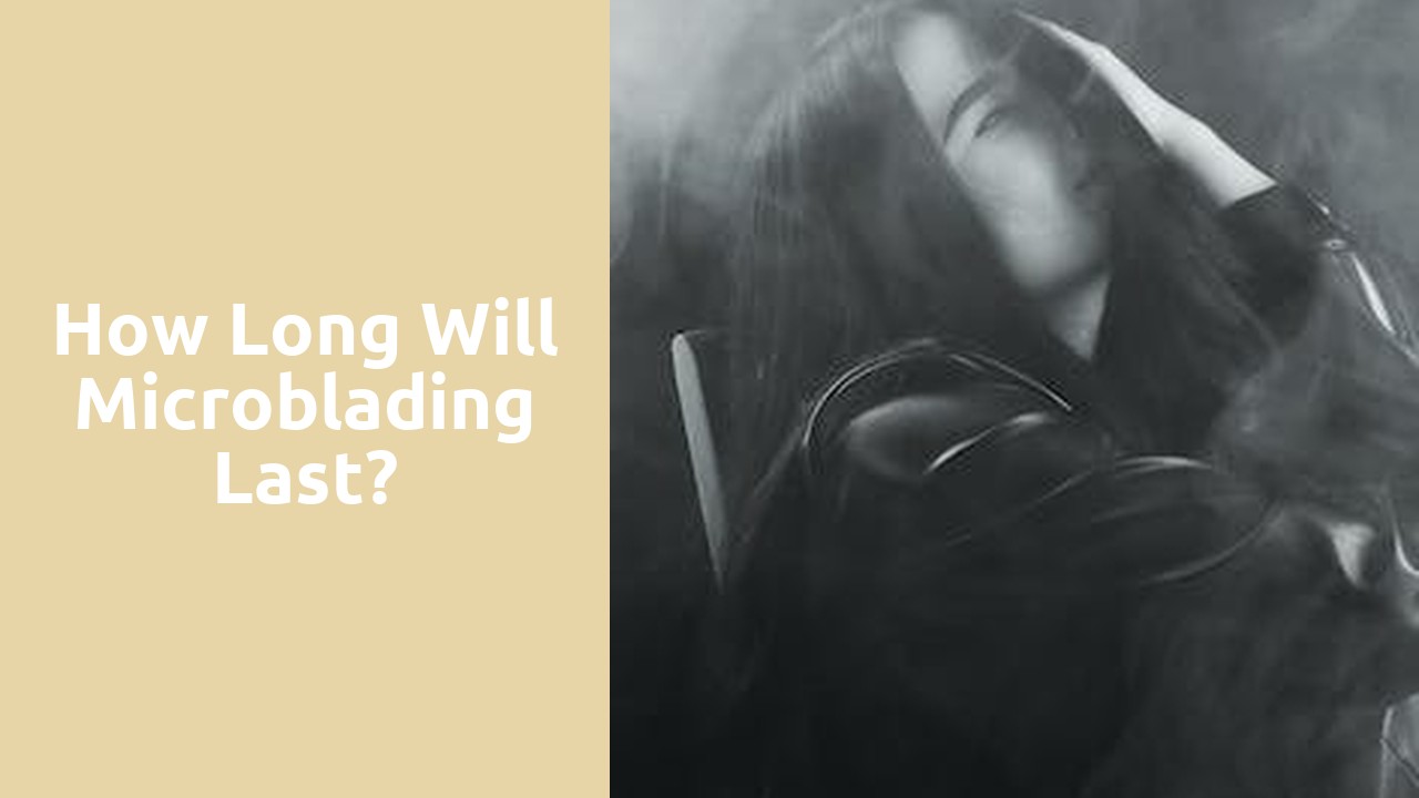 How long will microblading last?