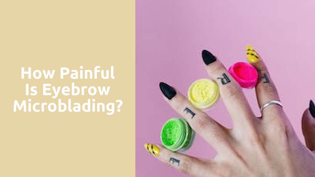 How painful is eyebrow Microblading?