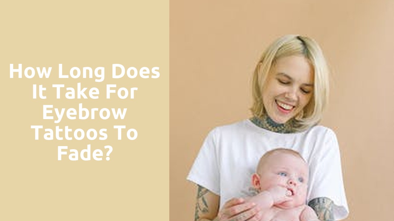 How long does it take for eyebrow tattoos to fade?