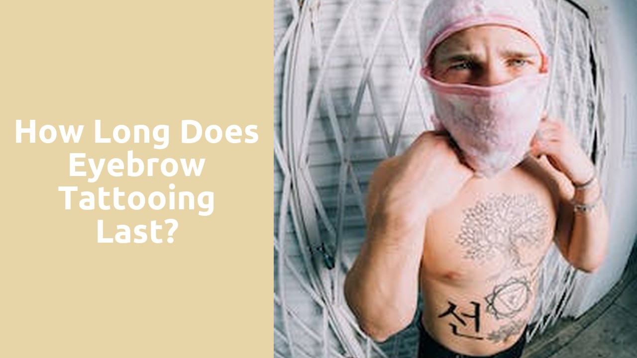 How long does eyebrow tattooing last?