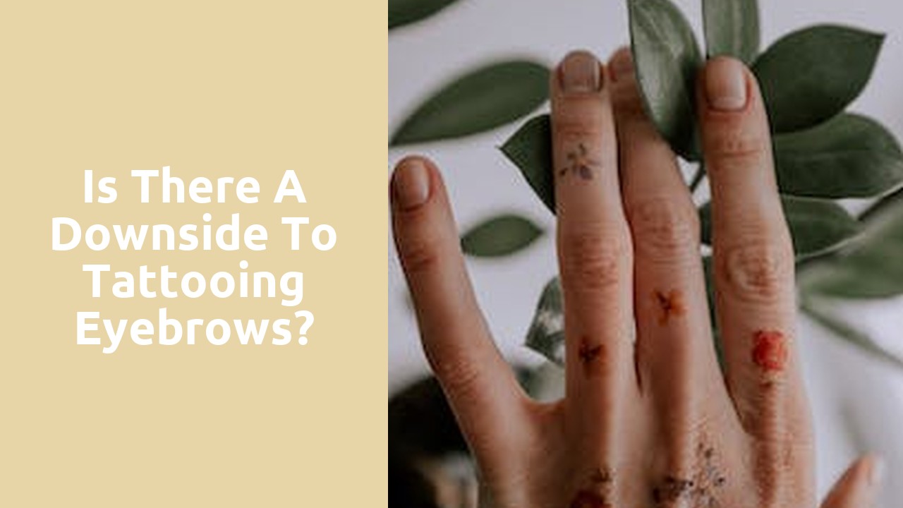 Is there a downside to tattooing eyebrows?
