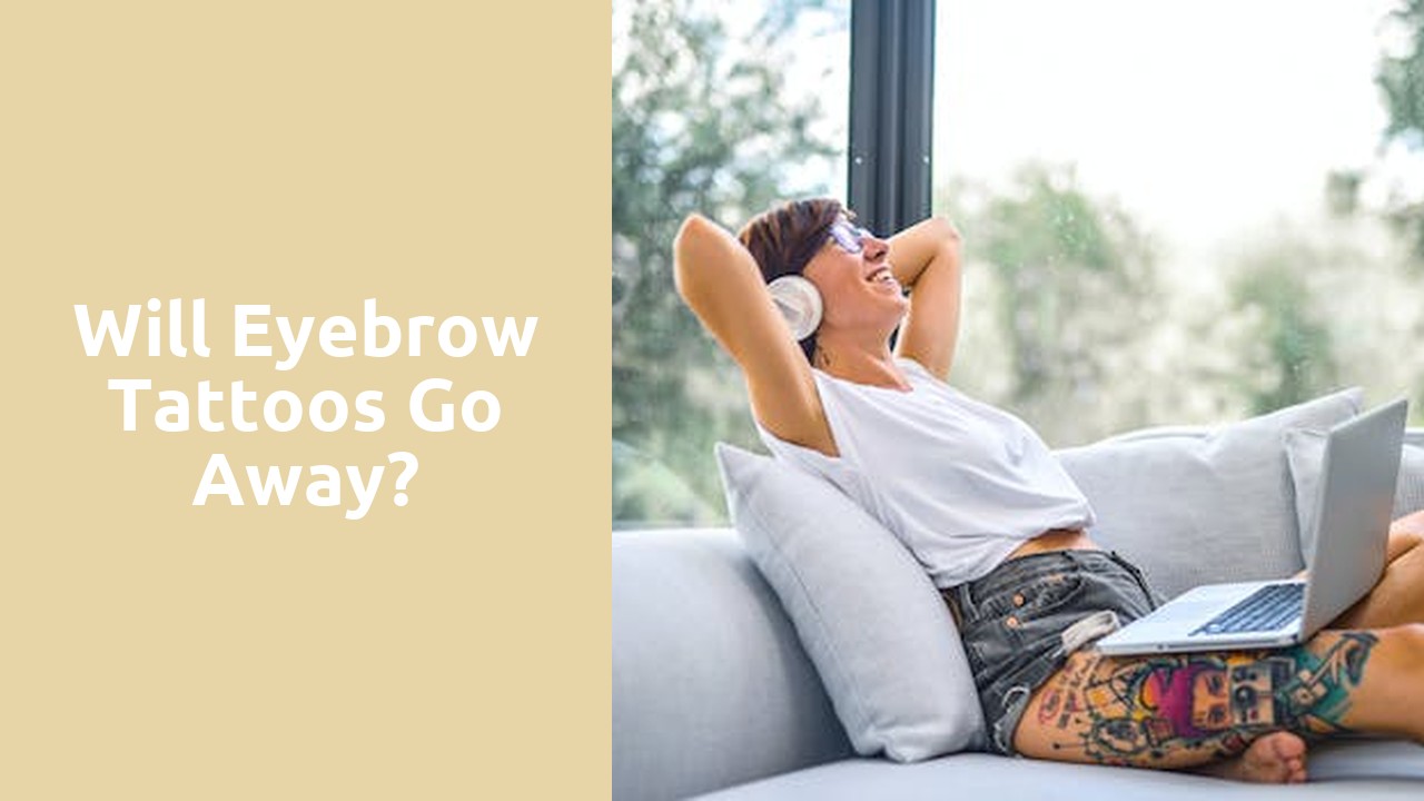 Will eyebrow tattoos go away?