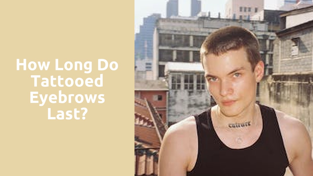 How long do tattooed eyebrows last?