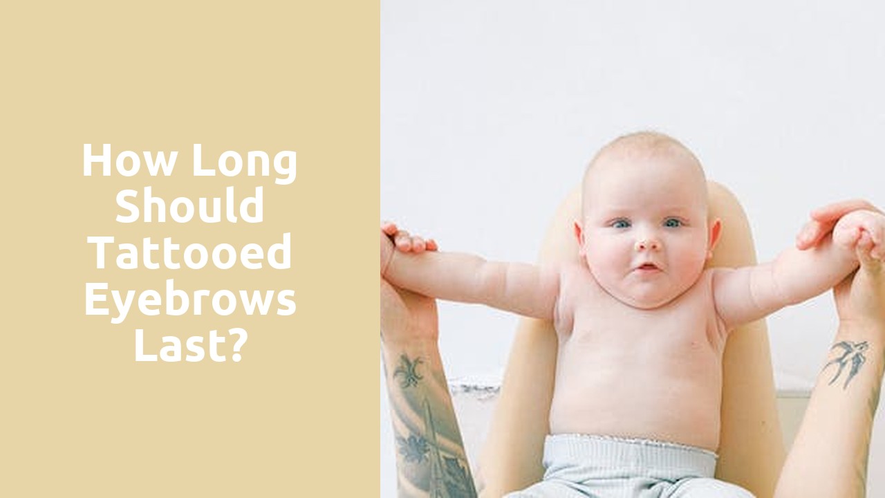 How long should tattooed eyebrows last?