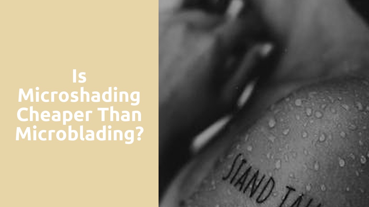 Is microshading cheaper than microblading?