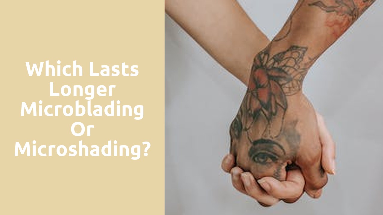 Which lasts longer microblading or microshading?