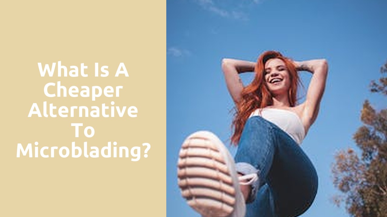 What is a cheaper alternative to microblading?