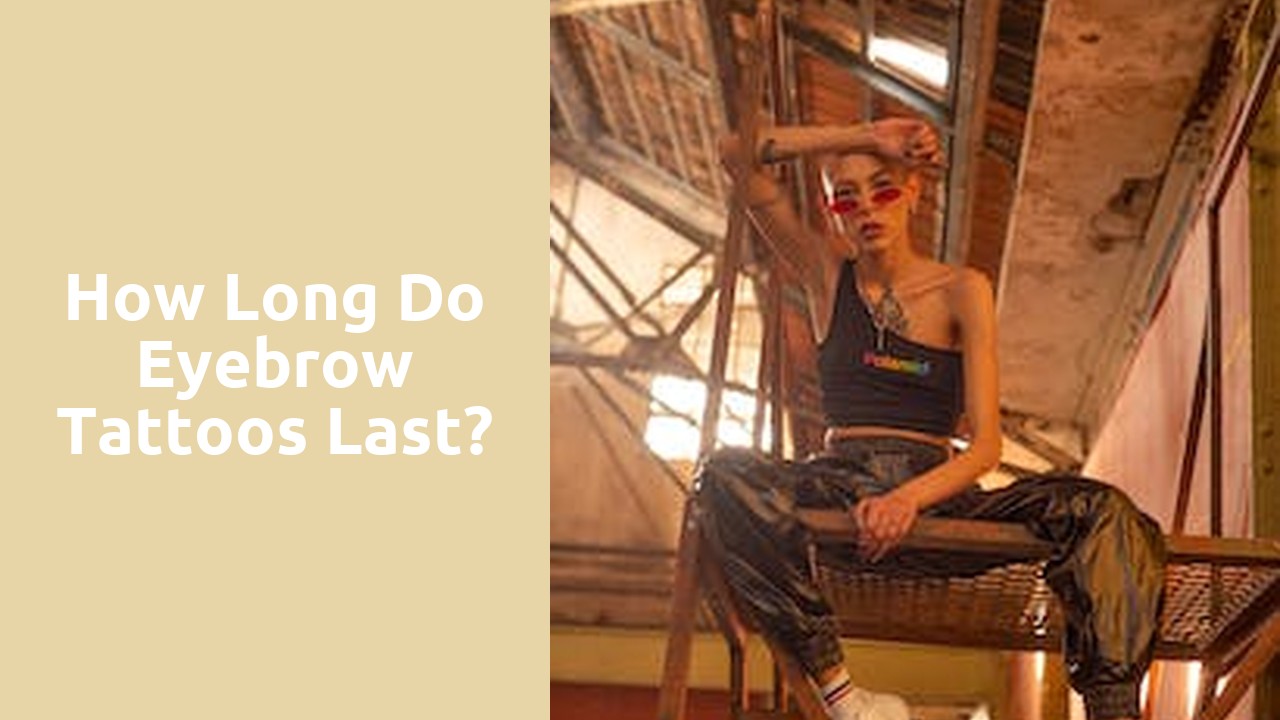 How long do eyebrow tattoos last?