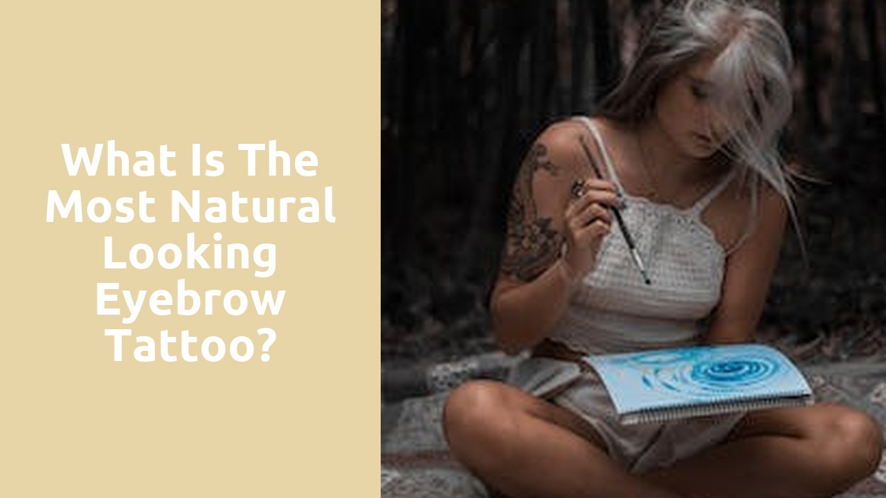 What is the most natural looking eyebrow tattoo?