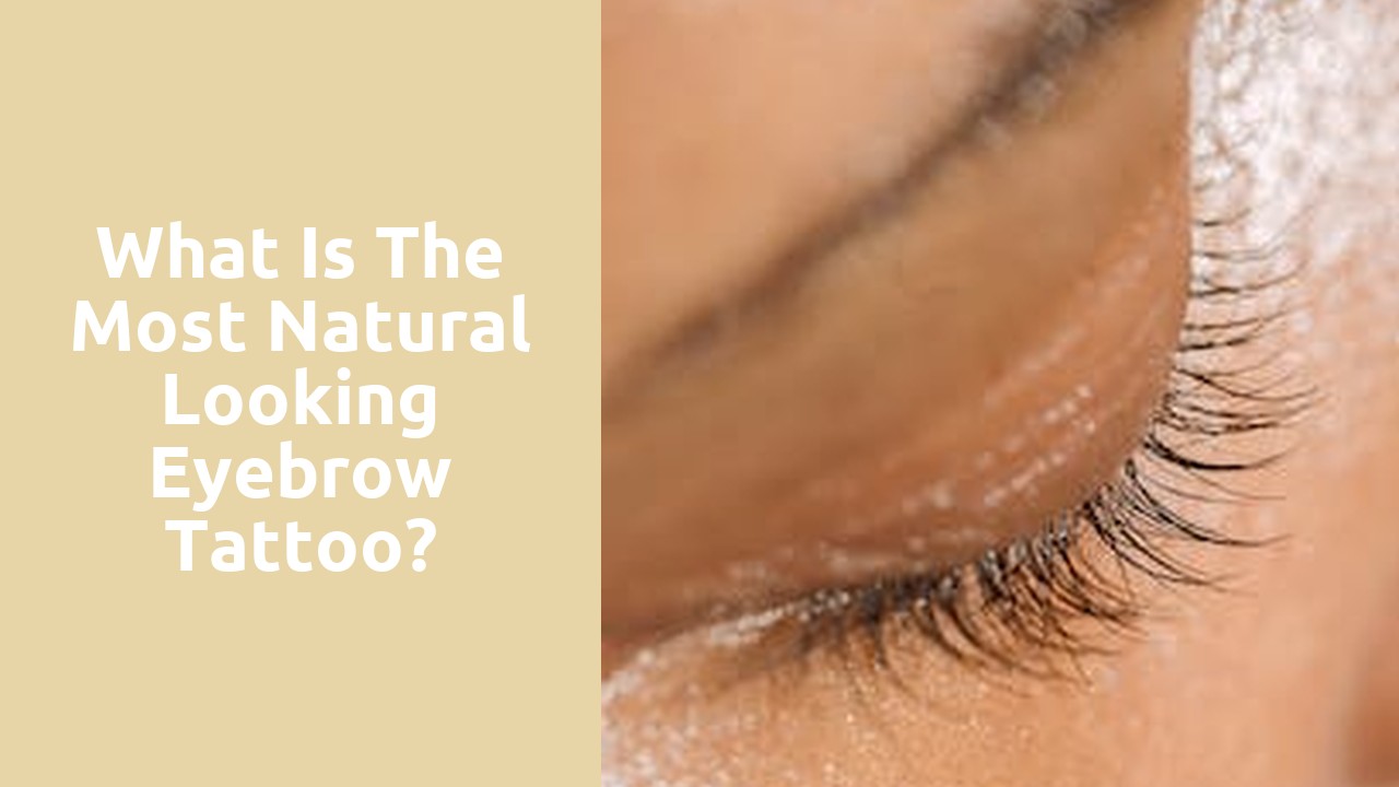 What is the most natural looking eyebrow tattoo?